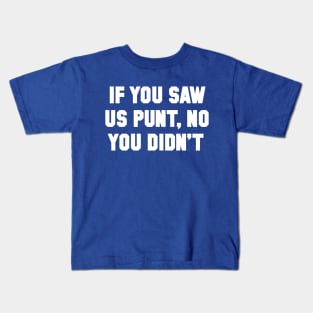 If You Saw Us Punt, No You Didn't Kids T-Shirt